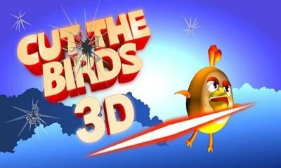 game pic for Cut the Birds 3D